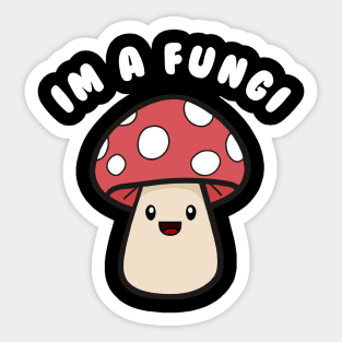 Fungi Mushroom Mycology Mushrooms I'm A Fun Guy Fungi Sticker